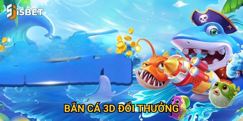 Bắn cá 3D đổi thưởng I5bet có gì khác biệt so với bản thường? 7 Bắn cá 3D đổi thưởng I5bet có gì khác biệt so với bản thường?