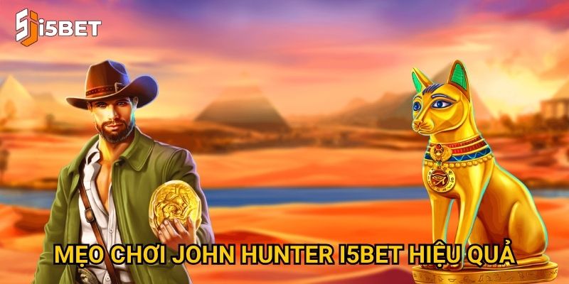 John Hunter I5bet – Slot game phiêu lưu hấp dẫn cho mọi cược thủ? 3 Mẹo chơi John Hunter I5bet hiệu quả