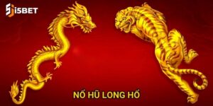 Nổ hũ Long Hổ I5bet – Cách săn jackpot nhanh nhất?