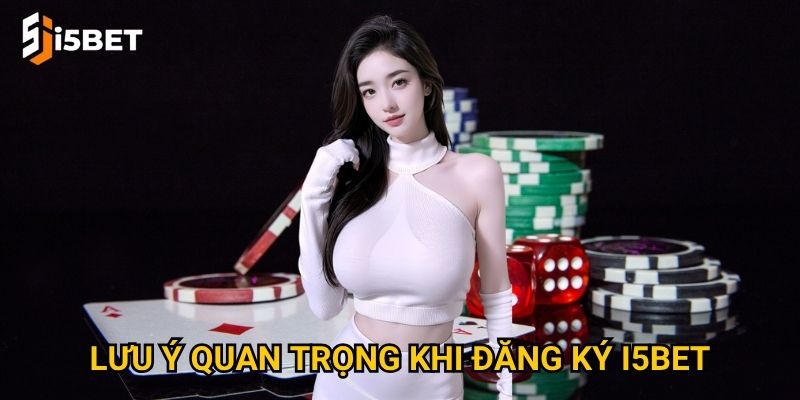 Làm thế nào để đăng ký I5bet chỉ trong vài phút? 3 Lưu ý quan trọng khi đăng ký I5bet