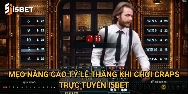 Craps trực tuyến I5bet – Trò chơi xúc xắc đậm chất chiến thuật? 3 Mẹo nâng cao tỷ lệ thắng khi chơi craps trực tuyến I5bet
