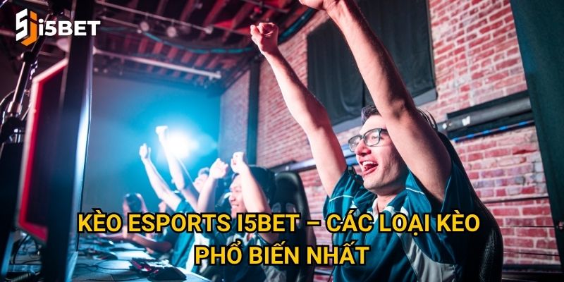 Kèo Esports I5bet có gì hấp dẫn với tín đồ game online? 2 Kèo Esports I5bet – Các loại kèo phổ biến nhất
