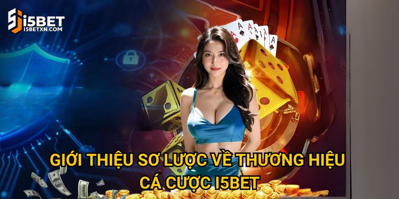 Trang chủ 29 Giới thiệu sơ lược về thương hiệu cá cược I5bet